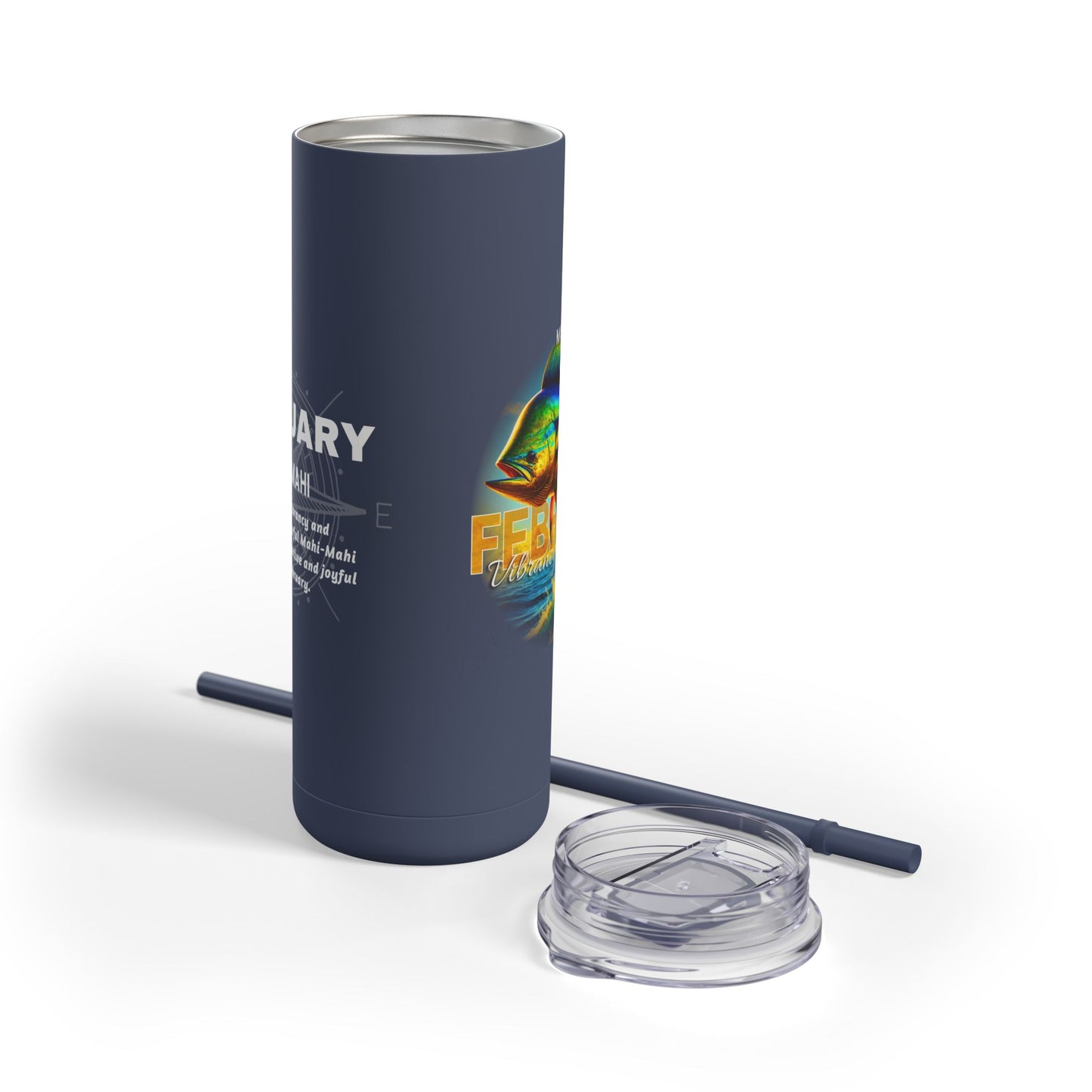 February Birth Month Mahi Mahi 20oz Skinny Matte Travel Tumbler