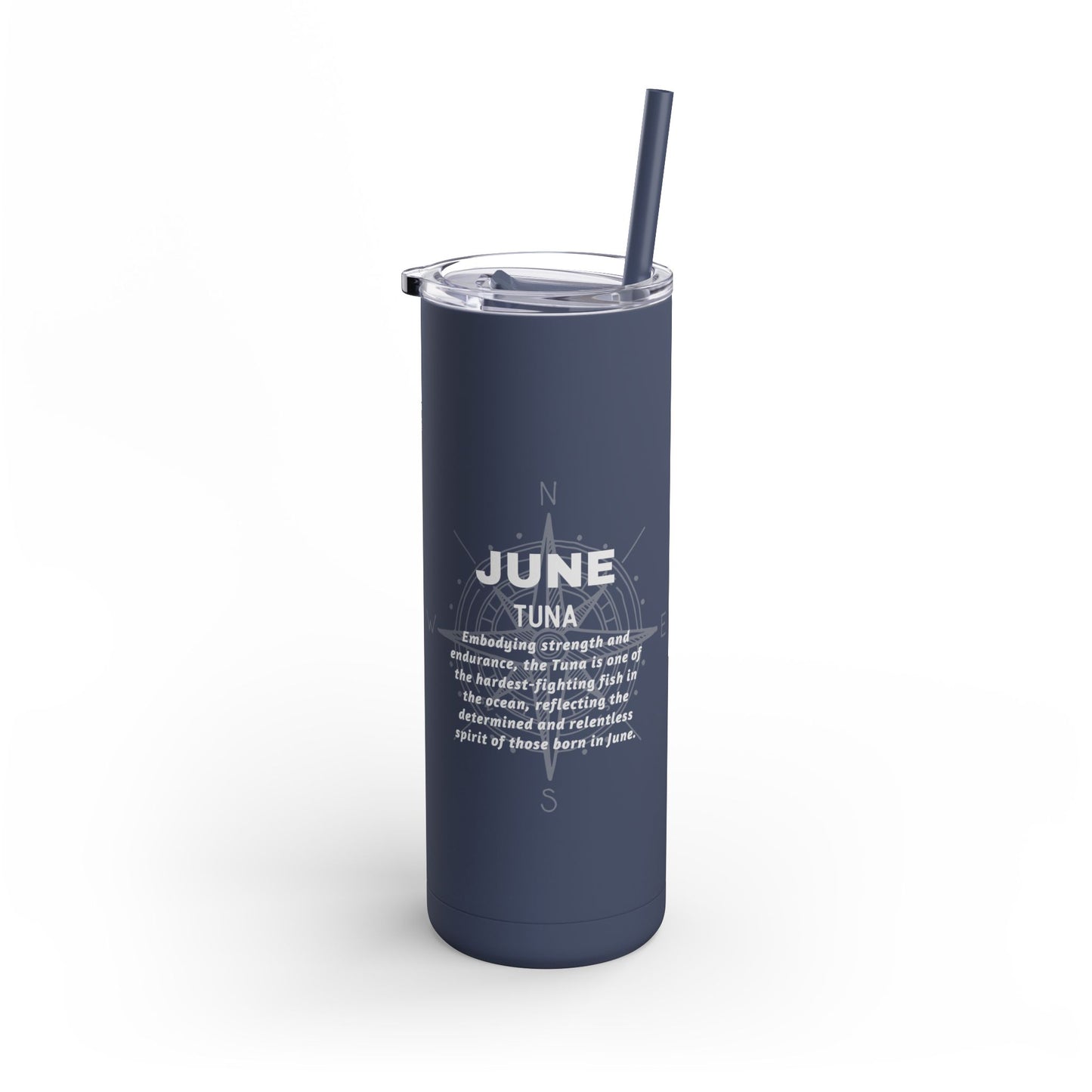 June Birth Month Tuna 20oz Skinny Matte Travel Tumbler Sleek Powerful Drinkware