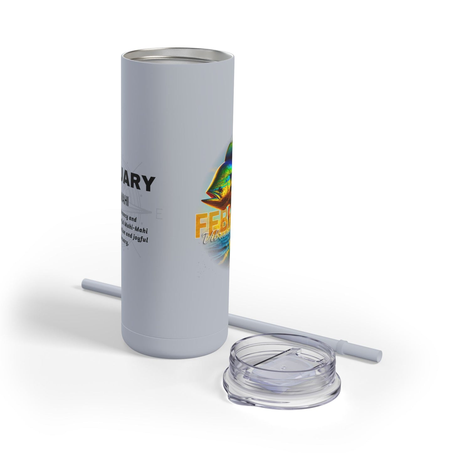 February Birth Month Mahi Mahi 20oz Skinny Matte Travel Tumbler