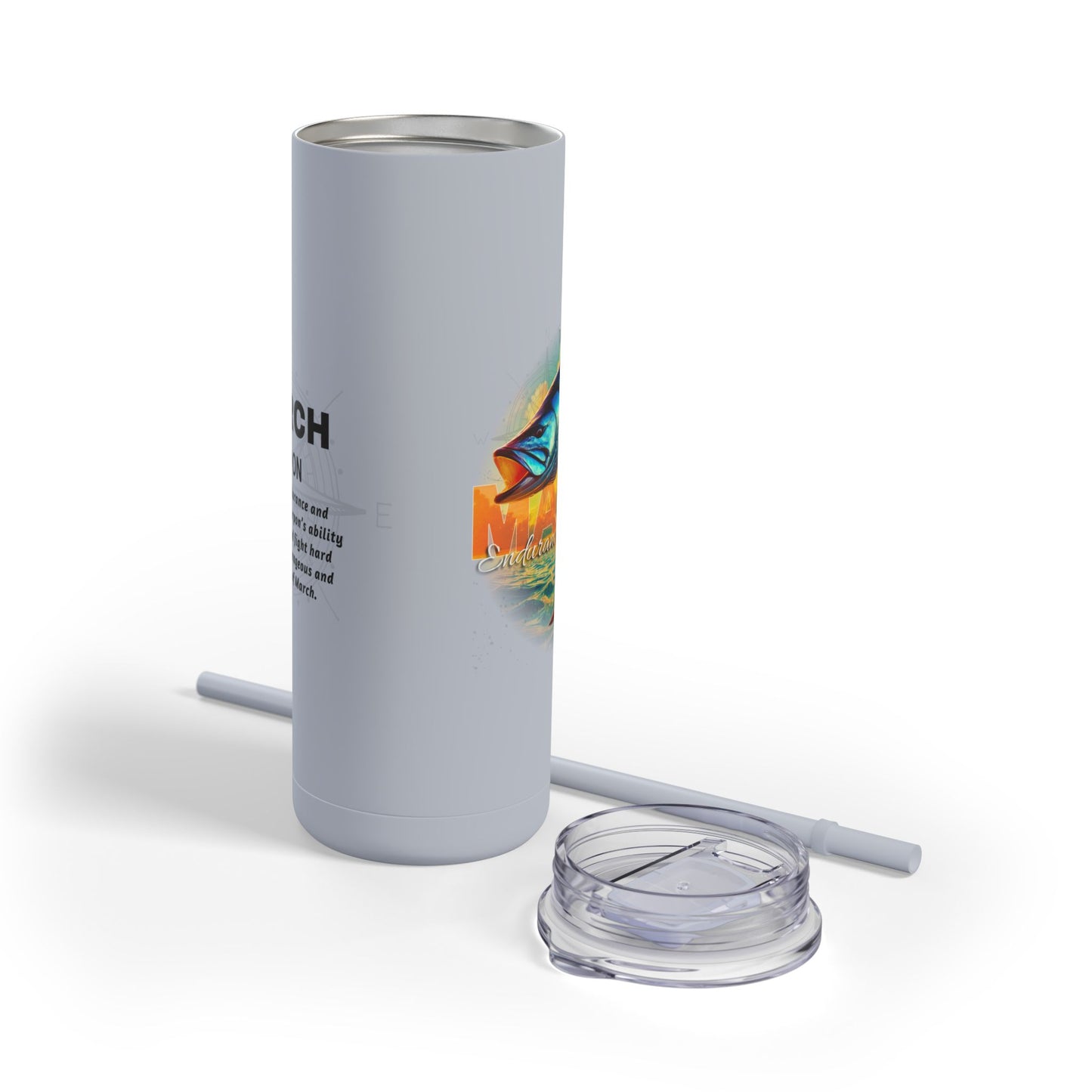 March Birth Month Tarpon 20oz Skinny Matte Travel Tumbler Strong Resilient